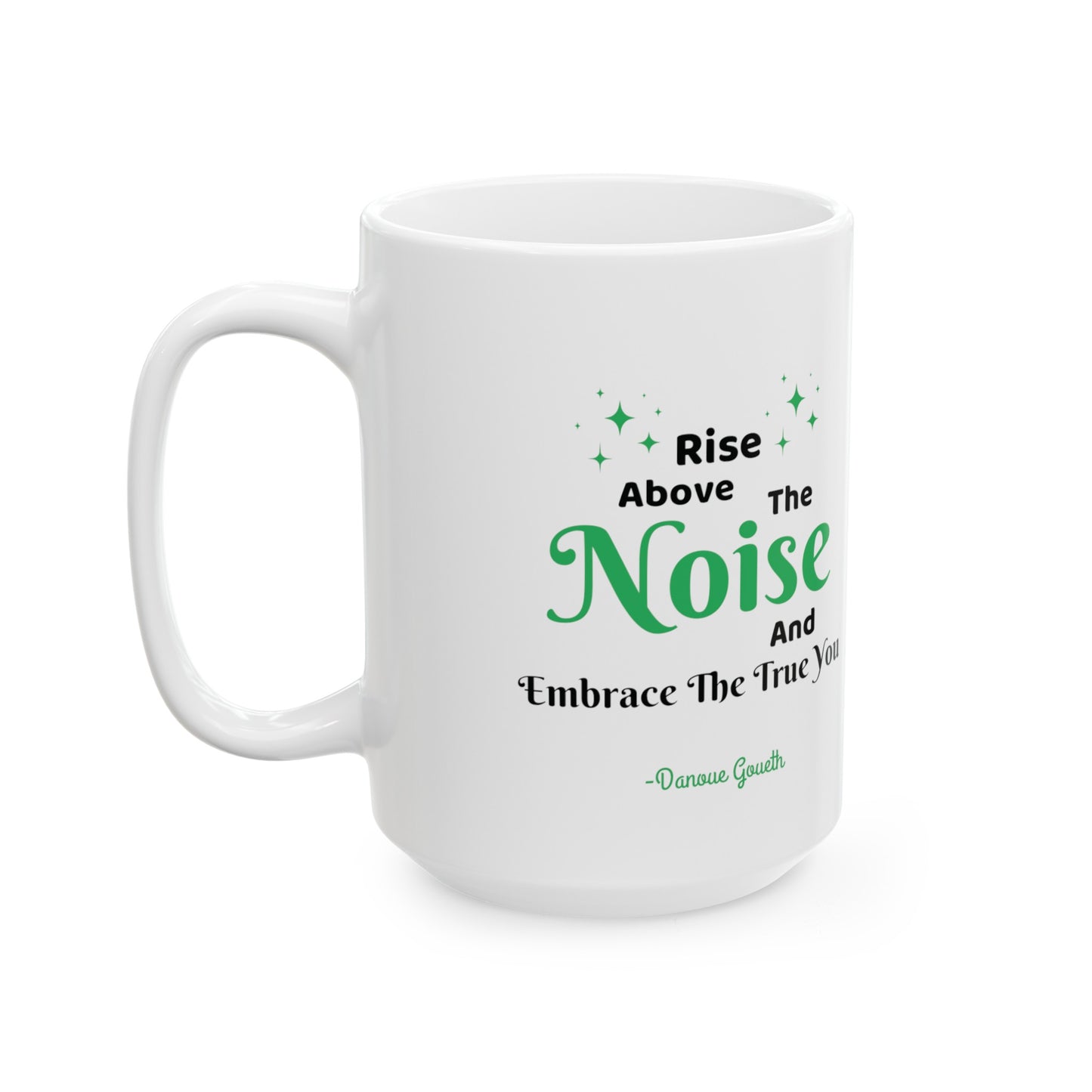 MCM02- Rise Above The Noise Ceramic Mug, (11oz, 15oz)